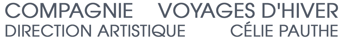 Compagnie Voyages d'hiver | Célie Pauthe